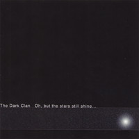 The Dark Clan - Oh, but the stars still shine...