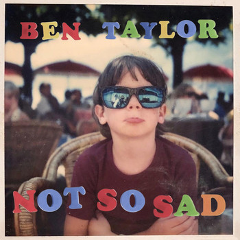 Ben Taylor - Not so Sad