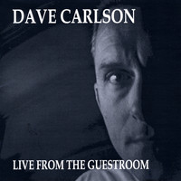 Dave Carlson - Live From The Guestroom
