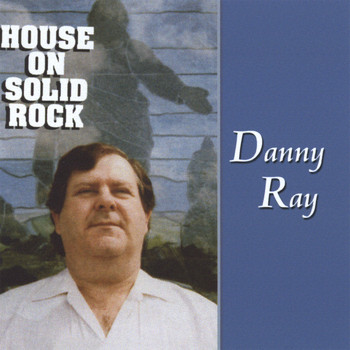 Danny Ray - House on Solid Rock