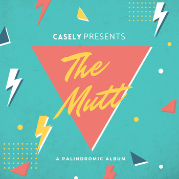 Casely - The Mutt - A Palindromic Album