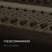 Thesecommanders - Feel so Good