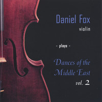 Daniel Fox - Daniel Fox, Violin,, Plays Dances of the Middle East, Vol. 2