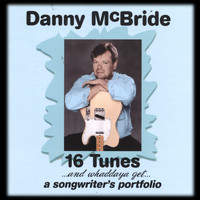 Danny McBride - 16 TUNES...and whaddaya get..a songwriter's portfolio