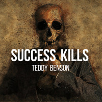 Teddy Benson - Success Kills (Explicit)