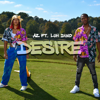 AZ - Desire (feat. Luh Dino)