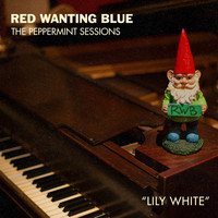 Red Wanting Blue - Lily White (Peppermint Session)