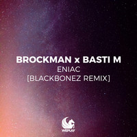 Brockman & Basti M - ENIAC (BlackBonez Remix)