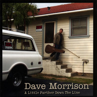 Dave Morrison - A Little Farther Down the Line