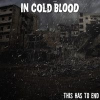 In Cold Blood - This Has to End