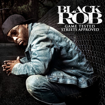 Black Rob - Game Tested Streets Approved (Explicit)