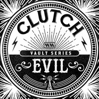 Clutch - Evil (Weathermaker Vault Series)