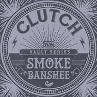Clutch - Smoke Banshee (Weathermaker Vault Series)