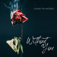 Cookie The Herbalist - Without You