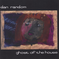 Dan Random - GHOST OF THE HOUSE