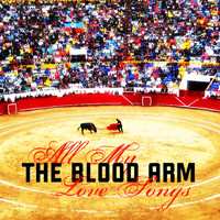 The Blood Arm - All My Love Songs