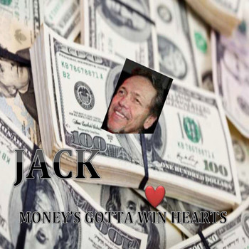 Jack - Money's Gotta Win Hearts
