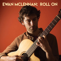 Ewan McLennan - Roll On