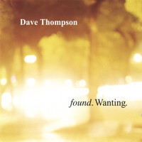 Dave Thompson - found. Wanting.