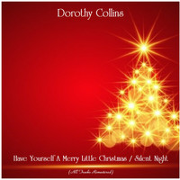 Dorothy Collins - Have Yourself A Merry Little Christmas / Silent Night (All Tracks Remastered)