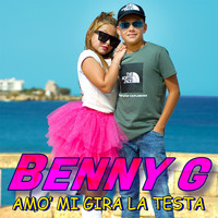 Benny G - Amo' mi gira la testa