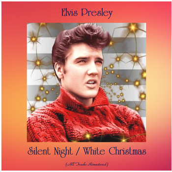 Elvis Presley - Silent Night / White Christmas (All Tracks Remastered)
