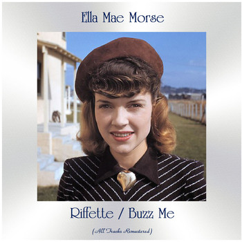 Ella Mae Morse - Riffette / Buzz Me (All Tracks Remastered)