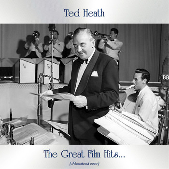Ted Heath - The Great Film Hits... (Remastered 2020)