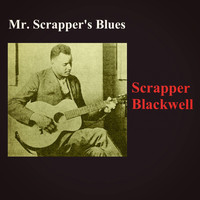 Scrapper Blackwell - Mr. Scrapper's Blues