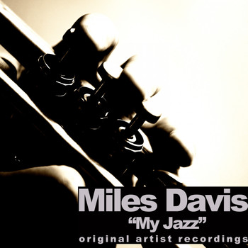 Miles Davis - My Jazz (Original Artist Recordings)