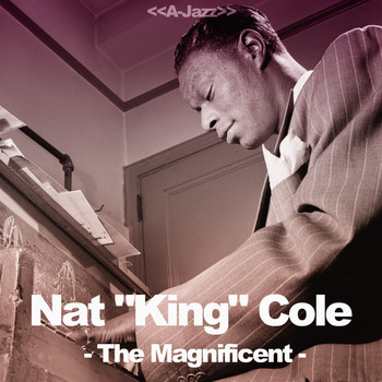 Nat "King" Cole - The Magnificent (Nat "King" Cole Collection)