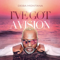 Deba Montana - I've Got a Vision