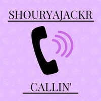 ShouryaJackR - Callin' (Explicit)
