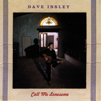 Dave Insley - Call Me Lonesome