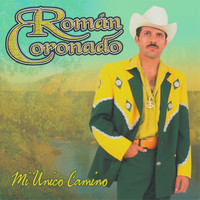 Roman Coronado - Mi Unico Camino