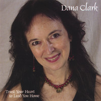 Dana Clark - Trust Your Heart To Lead You Home