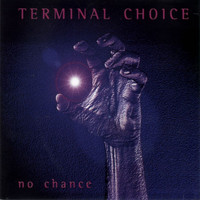 Terminal Choice - No Chance