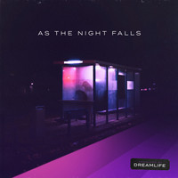 DreamLife - As The Night Falls