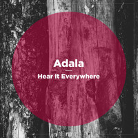 Adala - Hear It Everywhere