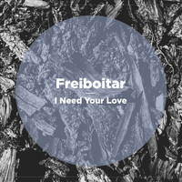 Freiboitar - I Need Your Love