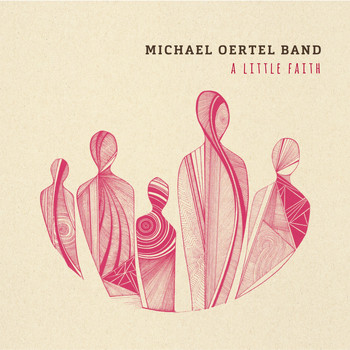 Michael Oertel Band - A Little Faith