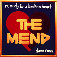 Dave Ross - Remedy of A Broken Heart: The Mend (Explicit)