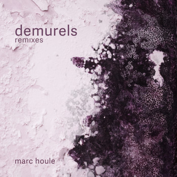Marc Houle - Demurels - Remixes