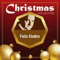 Felix Slatkin - Christmas Collection