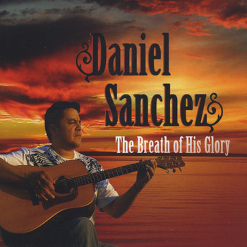 Danny Sanchez - The Breath of His Glory