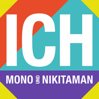 Mono & Nikitaman - Ich