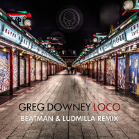 Greg Downey - Loco (Beatman & Ludmilla Remix)
