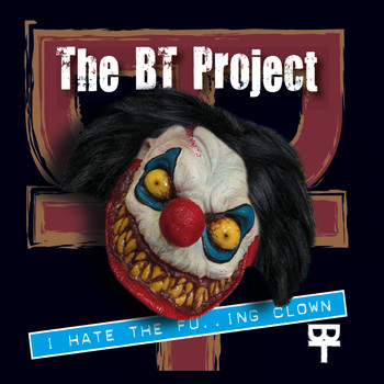 The BT Project - I Hate the Fucking Clown (Explicit)