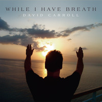 David Carroll - While I Have Breath