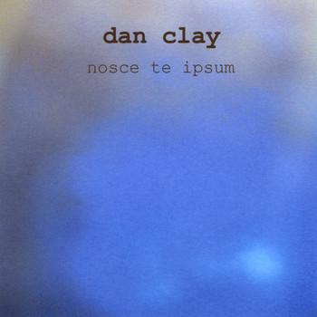 Dan Clay - Nosce Te Ipsum